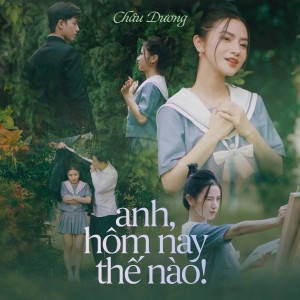 Listen to Anh, Hôm Nay Thế Nào! song with lyrics from Châu Dương