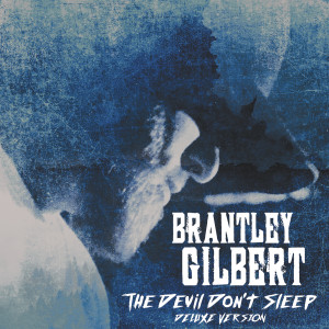 Brantley Gilbert的專輯The Devil Don't Sleep