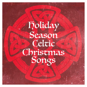 Album Holiday Season Celtic Christmas Songs oleh Various