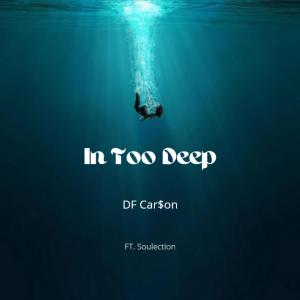 Listen to In Too Deep song with lyrics from DF Car$on