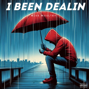 Listen to I Been Dealin (Explicit) song with lyrics from Mike Moultry