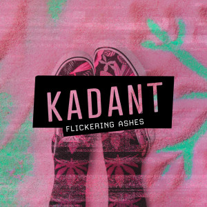 Flickering Ashes dari Kadant
