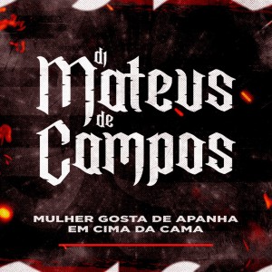 Dengarkan lagu Mulher Gosta de Apanhar em Cima da Cama (Explicit) nyanyian DJ MATEUS DE CAMPOS dengan lirik
