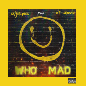 อัลบัม Who Mad (feat. O.T. Genasis) ศิลปิน Skyetunes