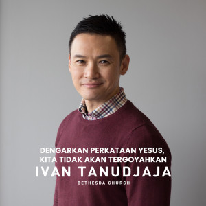 Listen to Dengarkan Perkataan Yesus, Kita Tidak Akan Tergoyahkan song with lyrics from Ivan Tanudjaja