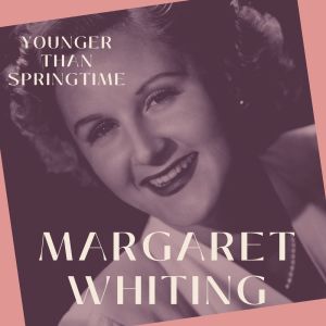 Margaret Whiting的专辑Younger Than Springtime - Margaret Whiting