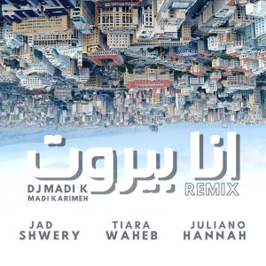 Listen to Ana Beirut (Madi Karimeh Remix) song with lyrics from Jad Shwery