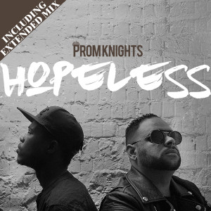 ดาวน์โหลดและฟังเพลง Hopeless (Extended Mix) พร้อมเนื้อเพลงจาก Promknights