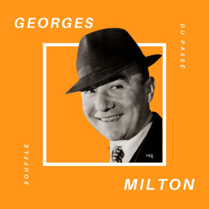 Georges Milton的專輯Georges Milton - Souffle du Passé