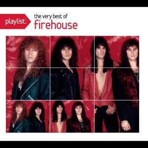 อัลบัม Playlist: The Very Best Of Firehouse ศิลปิน Firehouse