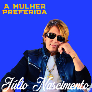 Júlio Nascimento的專輯A Mulher Preferida