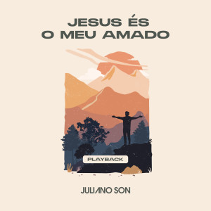 ดาวน์โหลดและฟังเพลง Jesus És o Meu Amado (Jesus Lover of My Soul) (Playback) พร้อมเนื้อเพลงจาก Juliano Son