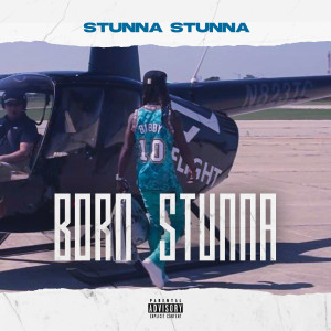 Stunna Stunna的專輯Born Stunna (Explicit)