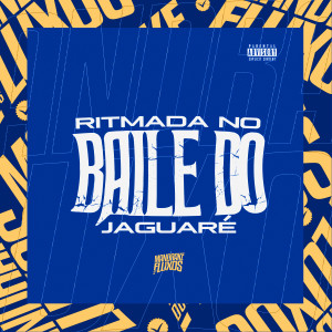 ดาวน์โหลดและฟังเพลง Ritmada no Baile do Jaguaré (Explicit) พร้อมเนื้อเพลงจาก DJ TERLESQUI