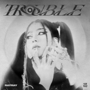 อัลบัม Trouble (Explicit) ศิลปิน RayRay