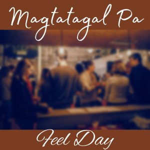 Album Magtatagal Pa (ft. Vanessa Mendoza) from Feel Day