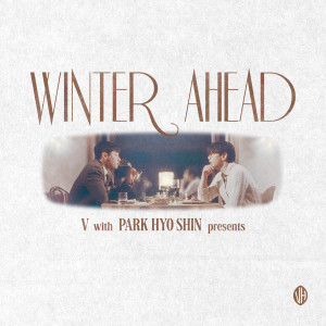 Listen to Winter Ahead (with 박효신) : Silent Carol Ver. song with lyrics from V (BTS)
