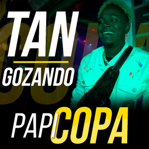 Listen to Tan Gozando song with lyrics from Papi Copa
