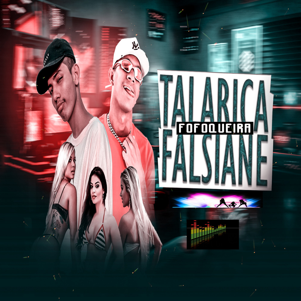 Talarica, Fofoqueira e Falsiane