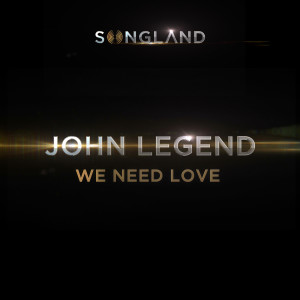 อัลบัม We Need Love (from Songland) ศิลปิน John Legend