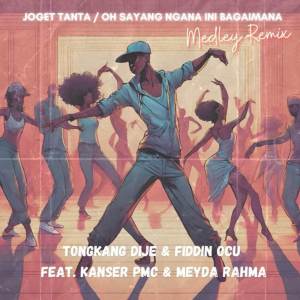 Album Joget Tanta / Oh Sayang Ngana Ini Bagaimana (Medley Remix) oleh Tongkang Dije