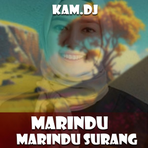 收听KAM.DJ的MARINDU RINDU SURANG歌词歌曲