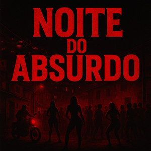 Album NOITE DO ABSURDO (Explicit) from 