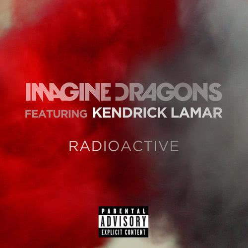 Radioactive (feat. Kendrick Lamar) (Explicit)
