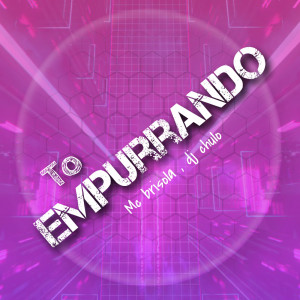 Listen to To Empurrando (Explicit) song with lyrics from DJ Chulo