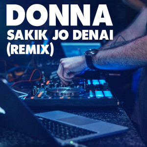 ดาวน์โหลดและฟังเพลง Sakik Jo Denai (Remix) พร้อมเนื้อเพลงจาก Donna