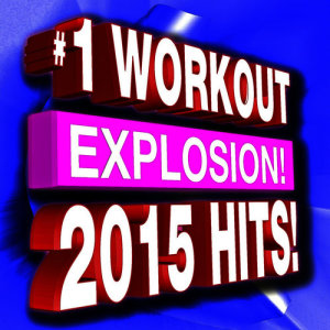 Xtreme Team Fitness的專輯#1 Workout Explosion 2015 Hits!