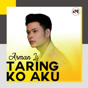 Listen to Taring Ko Aku song with lyrics from Arman Li