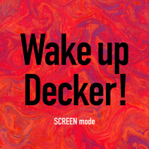 อัลบัม Wake up Decker! ศิลปิน SCREEN mode