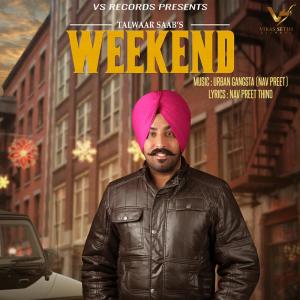 ดาวน์โหลดและฟังเพลง Weekend (其他) พร้อมเนื้อเพลงจาก Talwaar Saab