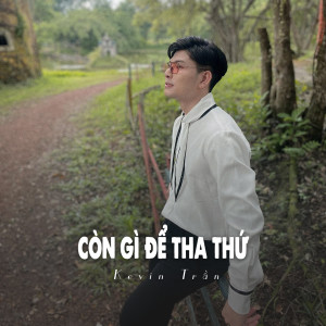 Dengarkan Còn Gì Để Tha Thứ (Ytmix) lagu dari Kevin Tran dengan lirik