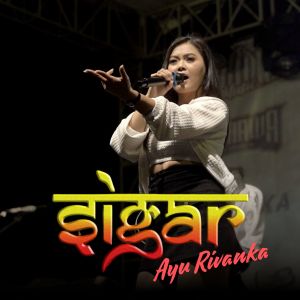 Listen to Sigar song with lyrics from Ayu Rivanka
