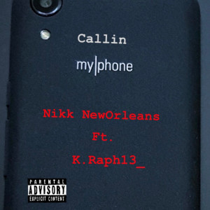 Listen to Callin My Phone (Explicit) song with lyrics from Nikk Neworleans