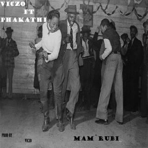 ดาวน์โหลดและฟังเพลง Mam'Rubi (feat. Phakathi Radebe) พร้อมเนื้อเพลงจาก Viczo