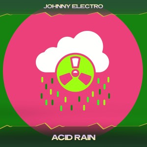 Album Acid Rain from Johnny Electro