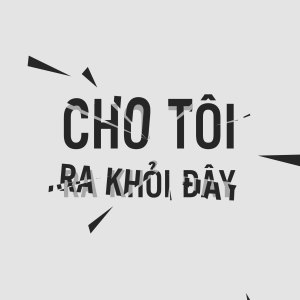 The Questions的專輯Cho Tôi Ra Khỏi Đây