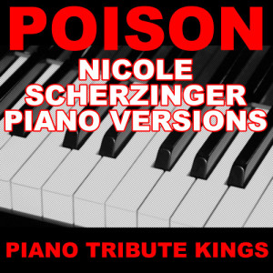 Piano Tribute Kings的專輯Poison (Nicole Scherzinger Piano Versions)