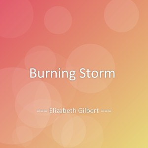 Dengarkan Burning Storm lagu dari Elizabeth Gilbert dengan lirik