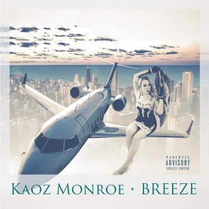 收聽Kaoz Monroe的Breeze (Explicit)歌詞歌曲