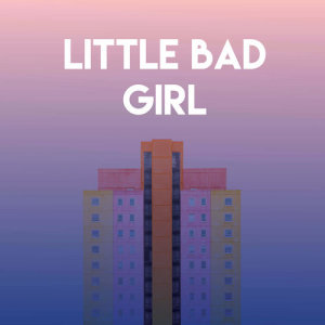 Little Bad Girl