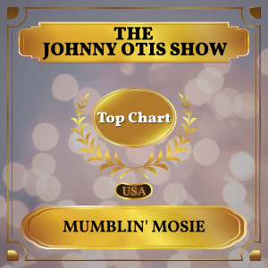 Listen to Mumblin' Mosie song with lyrics from The Johnny Otis Show