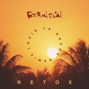 收聽Fatboy Slim的Retox (Louis La Roche Remix) [Radio Edit] (Radio Edit|Louis La Roche Remix)歌詞歌曲