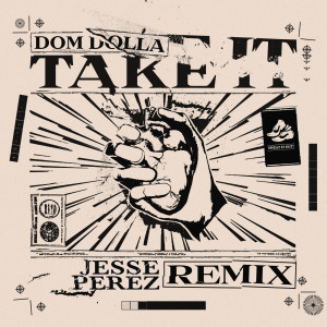 收聽Dom Dolla的Take It (Jesse Perez Remix)歌詞歌曲