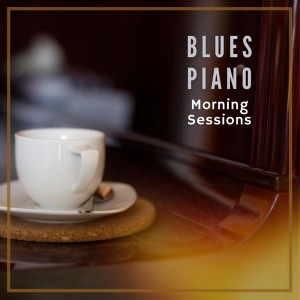 Blues Piano: Morning Sessions