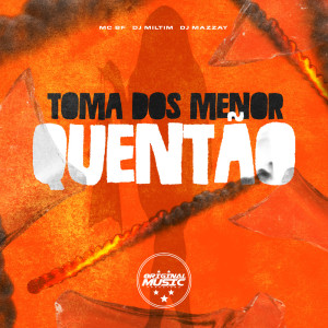 Album Toma dos Menor Quentão (Explicit) from Mc Bf