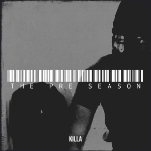 The Pre Season (Explicit) dari Killa